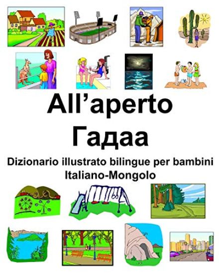 Italiano-Mongolo All'aperto/Гадаа Dizionario illustrato bilingue per bambini