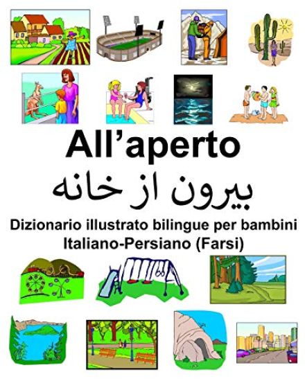 Italiano-Persiano (Farsi) All'aperto Dizionario illustrato bilingue per bambini