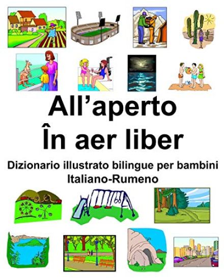 Italiano-Rumeno All'aperto/În aer liber Dizionario illustrato bilingue per bambini