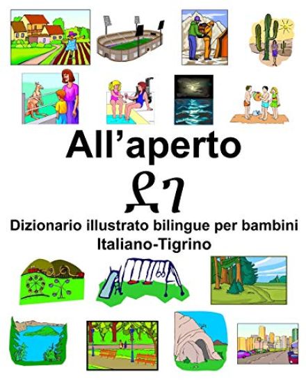 Italiano-Tigrino All'aperto/ደገ Dizionario illustrato bilingue per bambini
