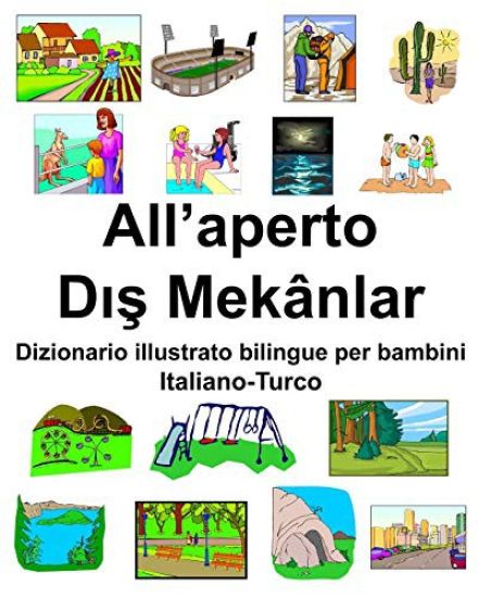 Italiano-Turco All'aperto/Dış Mekânlar Dizionario illustrato bilingue per bambini