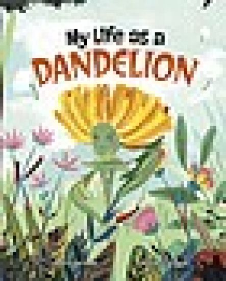 My Life as a Dandelion
