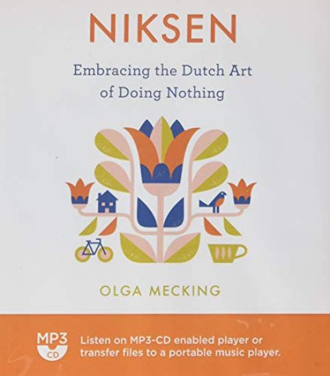 Niksen: Embracing the Dutch Art of Doing Nothing