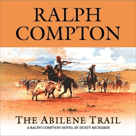 The Abilene Trail: A Ralph Compton Novel by Dusty Richards – Ralph Compton, kirjan kansikuva