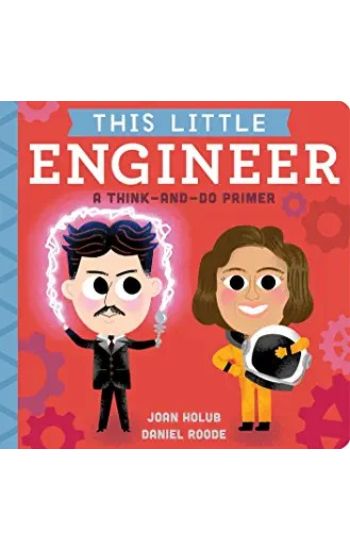 This Little Engineer: A Think-And-Do Primer