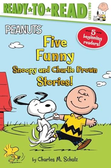 Five Funny Snoopy and Charlie Brown Stories!: Snoopy and Woodstock Best Friends Forever!; Snoopy, First Beagle on the Moon!; Time for School, Charlie