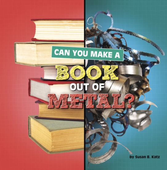 Can You Make a Book Out of Metal? – Susan B. Katz, kirjan kansikuva