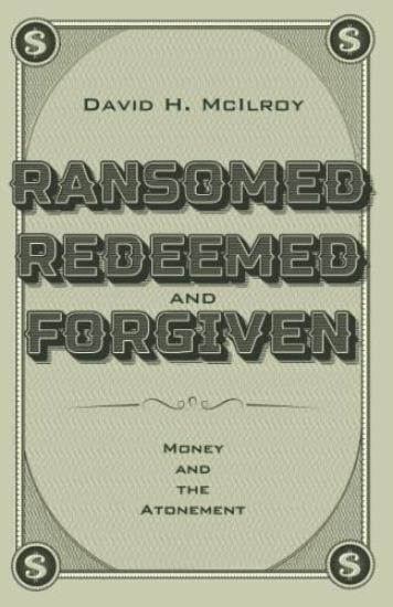 Ransomed, Redeemed, and Forgiven