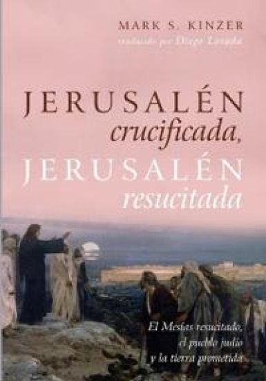 Jerusalén crucificada, Jerusalén resucitada