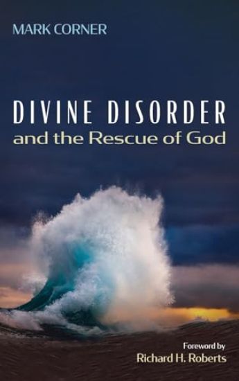 Divine Disorder and the Rescue of God