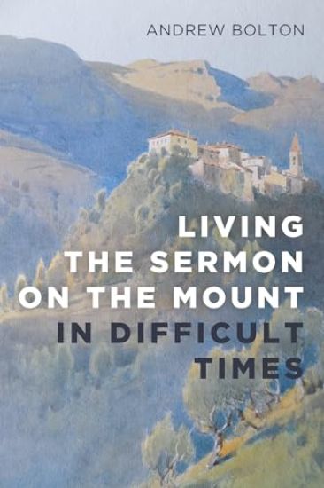 Living the Sermon on the Mount in Difficult Times