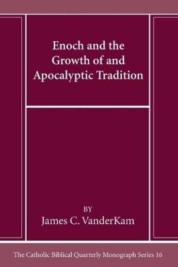 Enoch and the Growth of and Apocalyptic Tradition