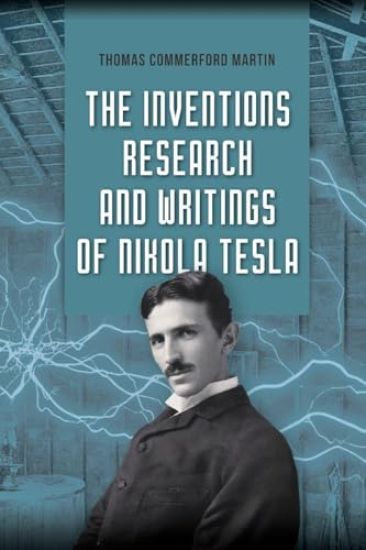 The Inventions, Research, and Writings of Nikola Tesla