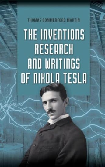 The Inventions, Research, and Writings of Nikola Tesla
