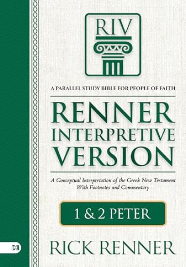 Riv, Renner Interpretive Version: 1 and 2 Peter: A Conceptual Interpretation of the Greek New Testament with Footnotes and Commentary