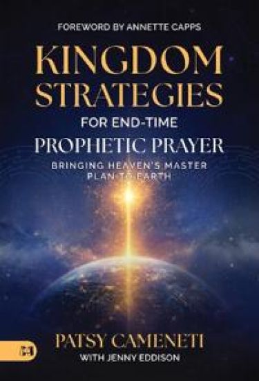 Kingdom Strategies for End-Time Prophetic Prayer