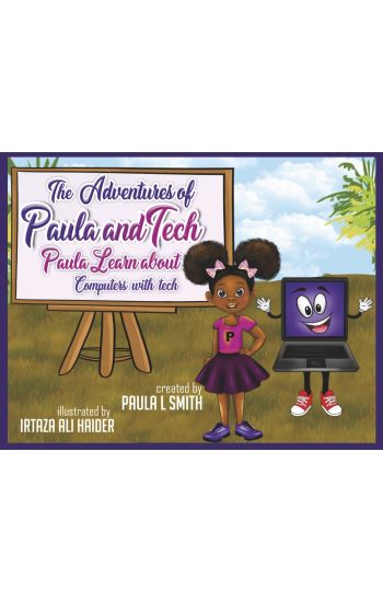 The Adventures of Paula and Tech: Paula Learns about Computers with Tech: Just for Kids! Volume 2