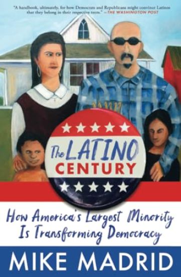 The Latino Century: How America's Largest Minority Is Transforming Democracy