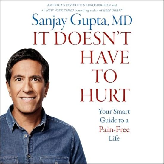 It Doesn't Have to Hurt: How Cutting Edge Science and Good Habits Can Stop the Hurt