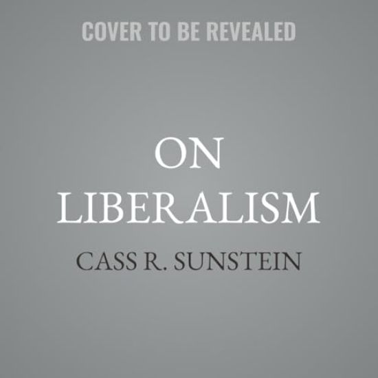On Liberalism: In Defense of Freedom