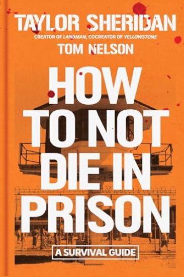 How to Not Die in Prison: A Survival Guide