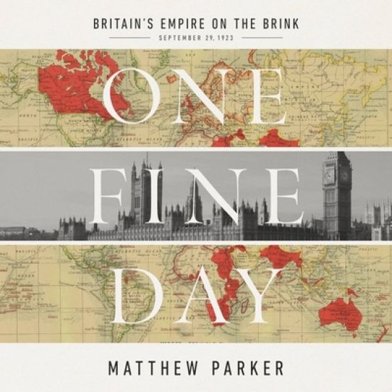 One Fine Day: Britain's Empire on the Brink