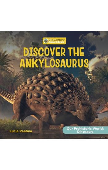 Discover the Ankylosaurus