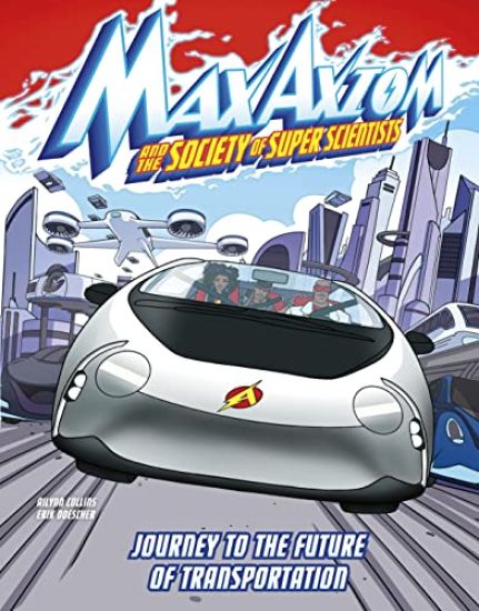 Journey to the Future of Transportation: A Max Axiom Super Scientist Adventure