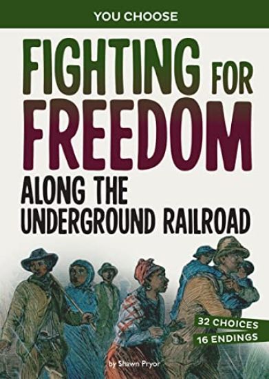 Fighting for Freedom Along the Underground Railroad: A History Seeking Adventure – Shawn Pryor, kirjan kansikuva