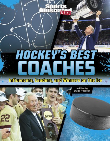 Hockey's Best Coaches: Influencers, Leaders, and Winners on the Ice