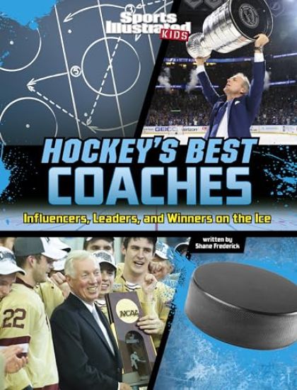 Hockey's Best Coaches: Influencers, Leaders, and Winners on the Ice
