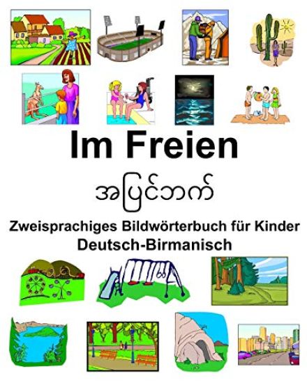 Deutsch-Birmanisch Im Freien Zweisprachiges Bildwörterbuch für Kinder