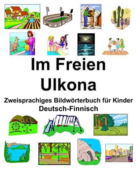 Deutsch-Finnisch Im Freien/Ulkona Zweisprachiges Bildwörterbuch für Kinder