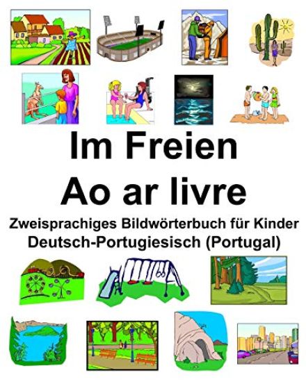 Deutsch-Portugiesisch (Portugal) Im Freien/Ao ar livre Zweisprachiges Bildwörterbuch für Kinder