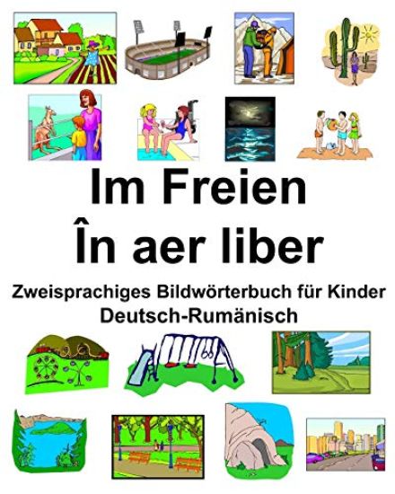 Deutsch-Rumänisch Im Freien/În aer liber Zweisprachiges Bildwörterbuch für Kinder