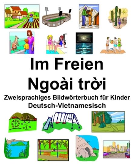 Deutsch-Vietnamesisch Im Freien/Ngoài trời Zweisprachiges Bildwörterbuch für Kinder