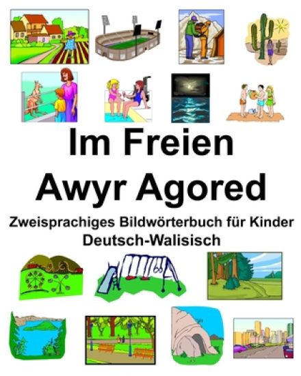 Deutsch-Walisisch Im Freien/Awyr Agored Zweisprachiges Bildwörterbuch für Kinder
