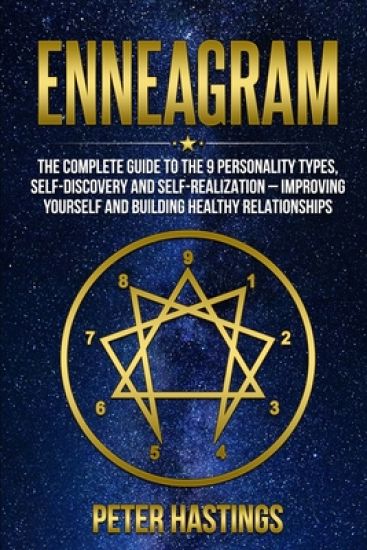 Enneagram: The Complete guide to the 9 Personality Types, Self-Discovery and Self-Realization - Improving Yourself and Building Healthy Relationships – Peter Hastings, kirjan kansikuva
