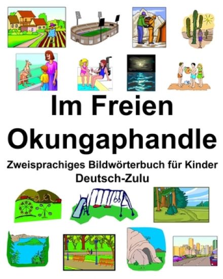 Deutsch-Zulu Im Freien/Okungaphandle Zweisprachiges Bildwörterbuch für Kinder