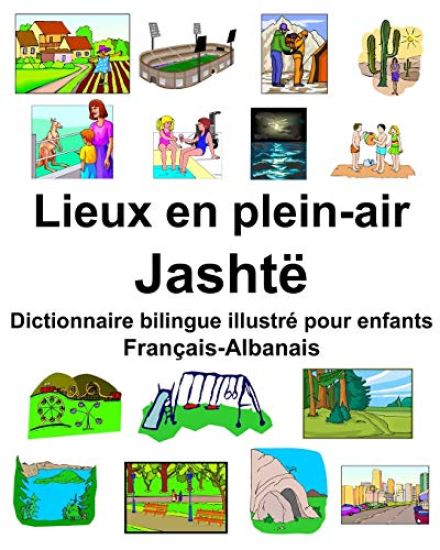 Français-Albanais Lieux en plein-air/Jashtë Dictionnaire bilingue illustré pour enfants