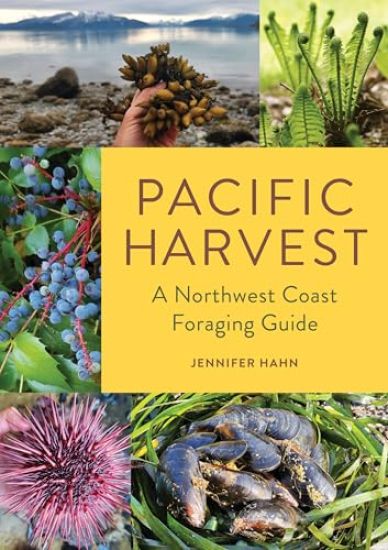 Pacific Harvest: A Northwest Coast Foraging Guide