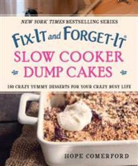 Fix-It and Forget-It Slow Cooker Dump Dinners and Desserts