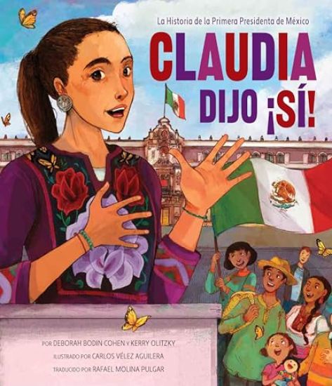 Claudia Dijo S!: La Historia de la Primera Presidenta de Mexico