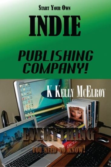 Start Your Own Indie Publishing Company!: Everything You Need to Know!