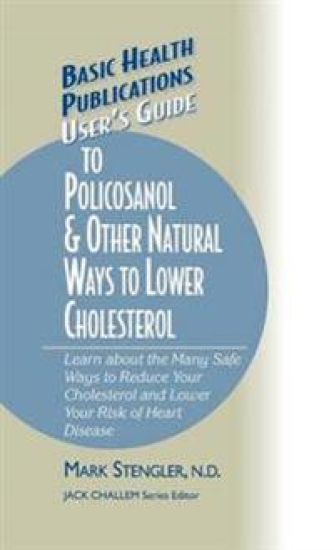 User's Guide to Policosanol & Other Natural Ways to Lower Cholesterol