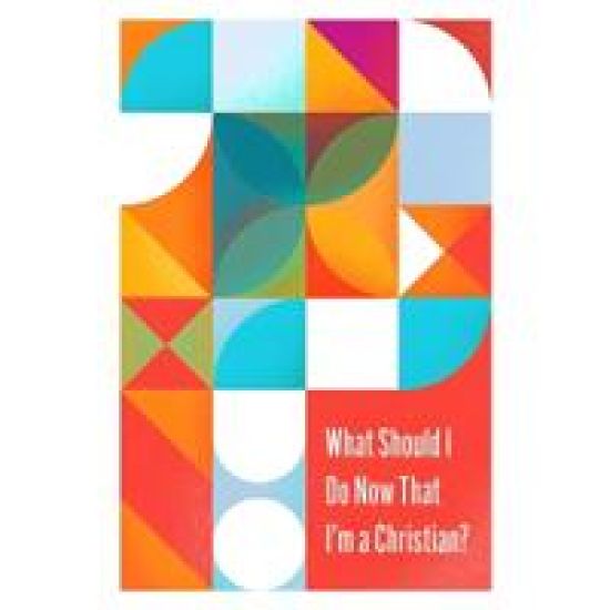 What Should I Do Now That I'm a Christian? (10-Pack)