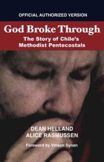 God Broke Through: The Story of Chile's Methodist Pentecostals