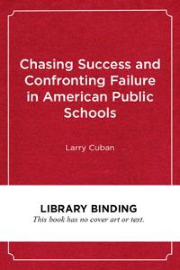 Chasing Success and Confronting Failure in American Public Schools
