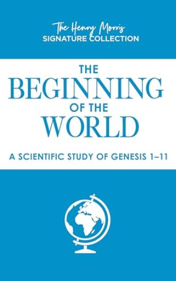 The Beginning of the World: A Scientific Study of Genesis 1-11