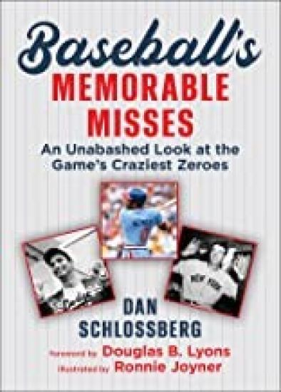 Baseball's Memorable Misses: An Unabashed Look at the Game's Craziest Zeroes